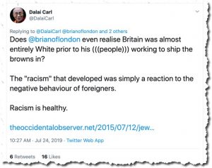 Does 
@brianoflondon
 even realise Britain was almost entirely White prior to his (((people))) working to ship the browns in?

The "racism" that developed was simply a reaction to the negative behaviour of foreigners.

Racism is healthy.